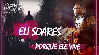 Eli Soares Porque Ele Vive  Conferência NacontraMão [upl. by Lenuahs]