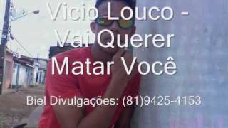 Vício Louco  Vai querer Matar você [upl. by Eillom759]