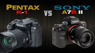 Pentax K1 vs Sony A7R II Camera Comparison [upl. by Manchester]