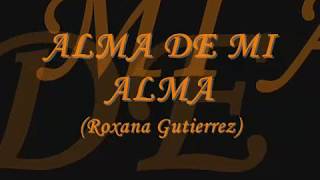 ALMA DE MI ALMA Roxana Gutierrez [upl. by Alroy215]