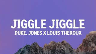 Duke amp Jones x Louis Theroux  Jiggle Jiggle Lyrics [upl. by Liatrice]