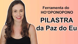 Pilastra da Paz do Eu  Ferramenta do Hooponopono [upl. by Ellennahs]