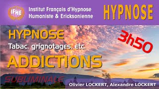 Hypnose SUBLIMINALE antiADDICTIONS 3h50 [upl. by Enitsua]