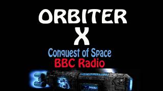 Orbiter X BBC Radio ep02 Conflict in Space [upl. by Eenot679]