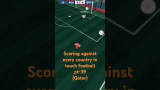 Scoring against every country in touch football pt39 Qatar [upl. by Irihs429]