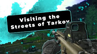 Visiting the Streets of Tarkov [upl. by Guttery]