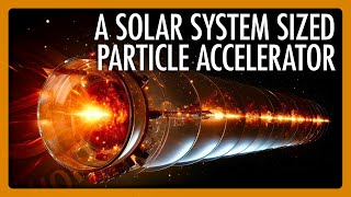 Let’s Build A Solar System Super Collider Featuring James Beacham [upl. by Savill]