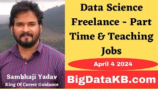 Data Science Freelance  Part Time amp Teaching Jobs  BigDataKBcom  4424 [upl. by Yruy930]