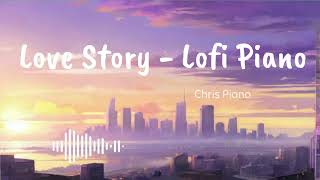 𝗟𝗢𝗩𝗘 𝗦𝗧𝗢𝗥𝗬 30 mins • Chris Piano Lofi [upl. by Kaycee]