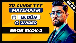 Ebob Ekok2  15Gün  2Video  70 Günde TYT Matematik Kampı  2025 [upl. by Adnwahsal908]