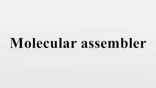 Molecular assembler [upl. by Atcele]