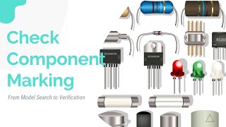 How to Quickly and Accurately Check Component Marking From Model Search to Verification [upl. by Mistrot417]