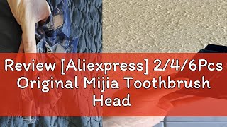 Review Aliexpress 246Pcs Original Mijia Toothbrush Head T700 Sonic Electric Toothbrush Waterpro [upl. by Nytsirt]