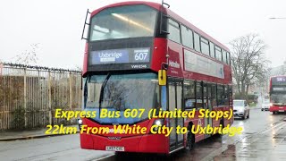 💖 Exploring London Bus Ride Express 607 🚌 Limited Stops 22km🚌 White City to Uxbridge in London 💖💖💖 [upl. by Dustan402]