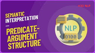 33 PredicateArgument Structure Requirements for achieving Semantic Interpretation NLP nlp [upl. by Buerger106]