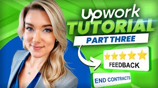 Upwork Tutorial for Beginners Part 3 FEEDBACK 5 Star Ratings amp Ending Contracts 2023 [upl. by Camellia]