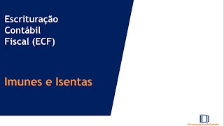 ECF Empresas Imunes e Isentas [upl. by Habas]