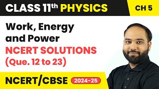 Work Energy and Power  NCERT Solutions Que 12 to 23  Class 11 Physics Chapter 5  CBSE 202425 [upl. by Tung871]