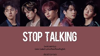 DAY6 – Stop Talking 막말 Color Coded Lyrics Han  Rom  Eng [upl. by Mitinger773]