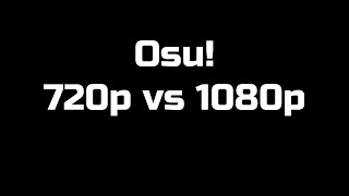 Osu FPS Test 720p vs 1080p Comparison [upl. by Anaujahs]