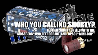 Shooting the Federal Shorty Shells with the Mossberg 590 Retrograde and the OPSol® MiniClip™ 1175 [upl. by Cornish]