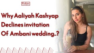 Aaliyah Kashyap slams Ambani wedding as ‘circus’ declines invitation  Wahjoc Entertainment [upl. by Pelage424]