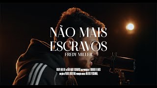 Fredy Miller  Não Mais Escravos [upl. by Thrasher]