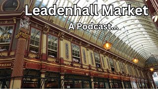 3  Leadenhall Market Podcast The History  London Visited Podcast [upl. by Aitnahc]