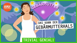 Das kann der Gebärmutterhals  trivialgenial  DAKGesundheit [upl. by Bowne]