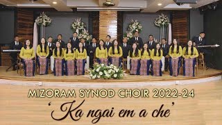 Mizoram Synod Choir 2022  2024  Ka ngai em a che Official Music Video [upl. by Anairo]