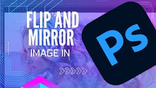 How to flip and mirror image in Photoshop Easy 2024 [upl. by Odlanyer]