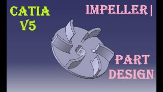 impeller  part design  catia v5 [upl. by Ahgiel613]