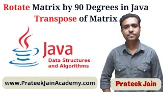 Lecture 12  Rotate Matrix by 90 Degrees in Java  Rotate Matrix in Clockwise  Transpose Matrix [upl. by Duer]