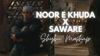 Noor E Khuda X Saware  Shybu Mashup [upl. by Akihsan]