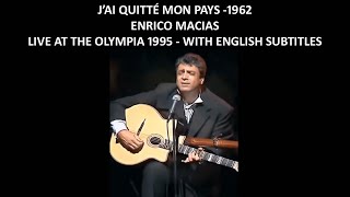 Jai quitté mon pays  1962  Enrico Macias  Live at the Olympia 1995 and with English Subtitles [upl. by Blackburn]