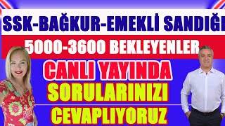 Canlı SSKBAĞKUEMEKİ SANDIĞI 5000  3600 Bekleyenler Sorularınzı Cevaplıyoruz [upl. by Flannery796]