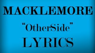 OtherSide Lyrics  Macklemore [upl. by Cod]