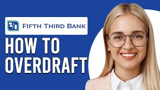 How To Overdraft Fifth Third Bank How To Get Fifth Third Bank To Overdraft [upl. by Alliuqet600]