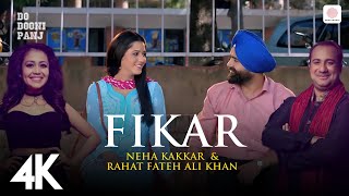 Fikar  4K Music Video  Rahat Fateh Ali Khan  Neha Kakkar  Badshah  Do Dooni Panj [upl. by Bosson]