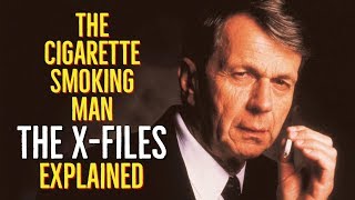 The Cigarette Smoking Man  The Syndicate THE XFILES Explained [upl. by Norrahc]