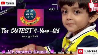 The CUTEST 4YearOld Audition Ever  Kushagra Joshi  Sa Re Ga Ma Pa Lil Champs  9seasons zeetv [upl. by Engelbert530]