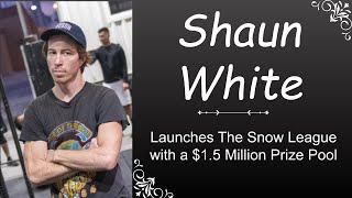 Shaun White Launches The Snow League with a 15 Million Prize Pool [upl. by Aliuqahs28]