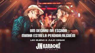 UM DEGRAU NA ESCADA MINHA ESTRELA PERDIDA ALGUEM LEO BOENO amp JULIO CESAR JN KARAOKE [upl. by Kentiggerma]