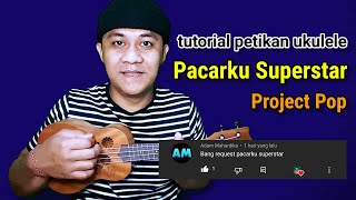 Pacarku Superstar  Project Pop tutorial petikan ukulele [upl. by Mimajneb841]