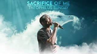 SACRIFICE OF ME  INTERCESSORY WORSHIP  Theophilus Sunday [upl. by Anailuj]