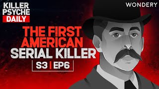 HH Holmes The Truth Behind the Murder Castle  Killer Psyche  Podcast [upl. by Edla]