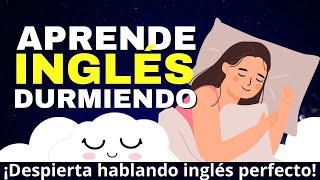 🔥 APRENDE INGLÉS durmiendo Despierta hablando INGLÉS PERFECTO en tiempo record 🚀🚀 [upl. by Suirauqed]