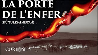 La Porte de lEnfer Turkménistan  CuriOsity 20 [upl. by Valentine]