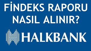 Halkbank Findeks Raporu Nasıl Alınır [upl. by Airdnal]