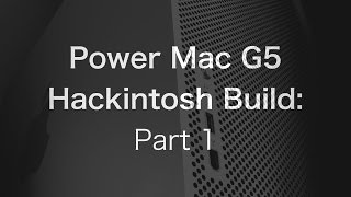 Power Mac G5 Hackintosh Build The Parts 15  The PowerPC Hub [upl. by Suirred765]